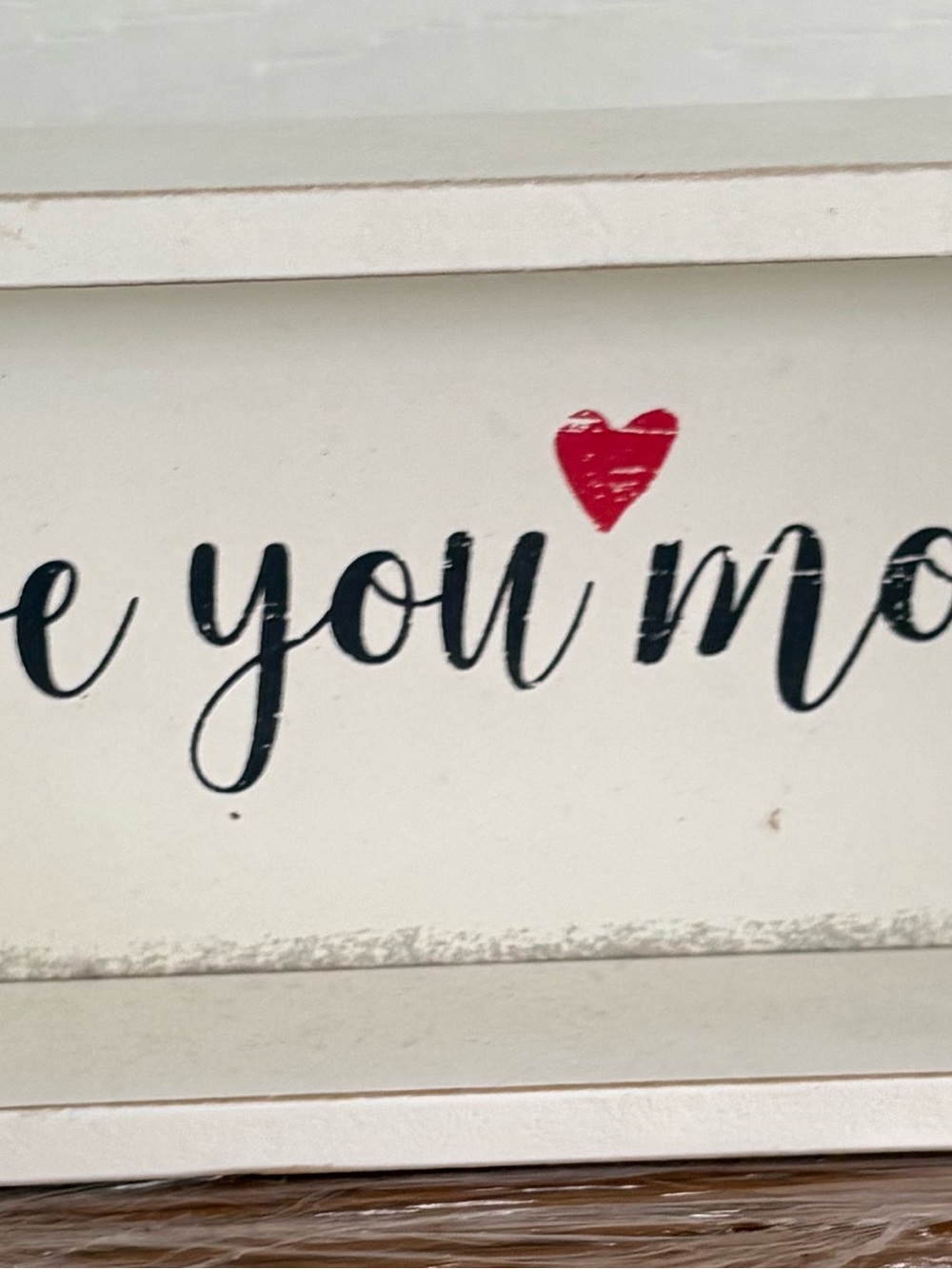 Small Love You More freestanding sign - White and Red
